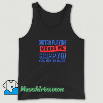 Guitar Playing Makes Me Happy Tank Top On Sale