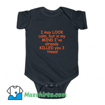 I May Look Calm Baby Onesie