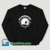 Not All Those Who Wander Are Lost Sweatshirt