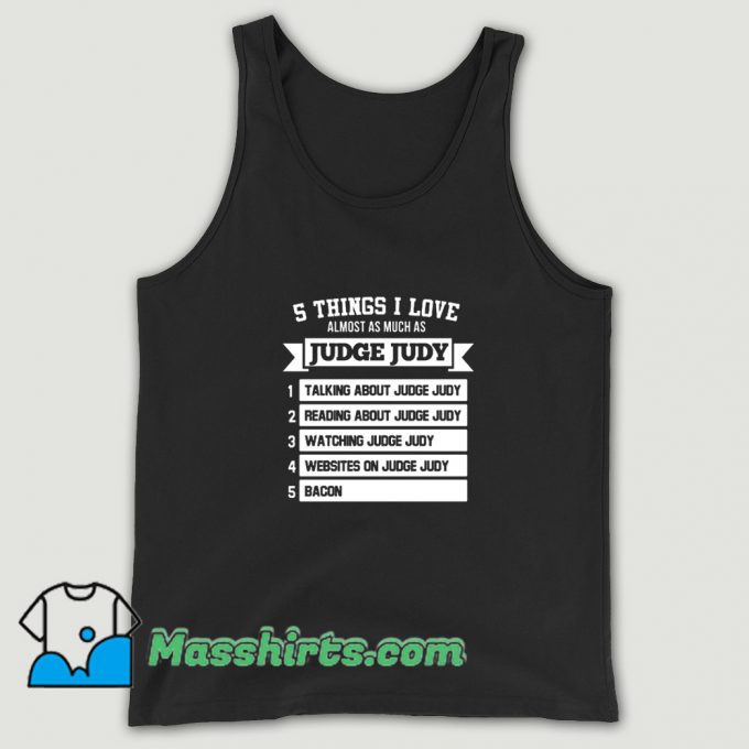 5 Things I Love Almost As Much As Judge Judy Tank Top