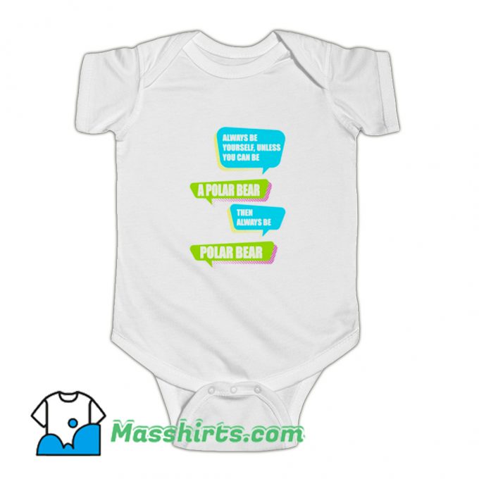 Always Be A Polar Bear Baby Onesie