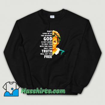 Awesome Dont Look Up At The Heavens God Sweatshirt