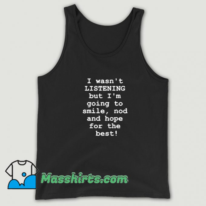 Awesome I Wasnt Listening Tank Top