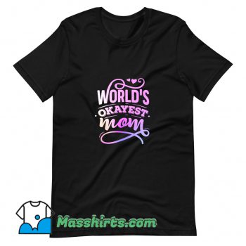 Awesome Worlds Okayest Mom T Shirt Design