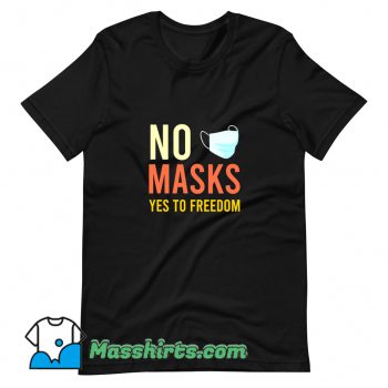 Best No Masks Yes To Freedom T Shirt Design