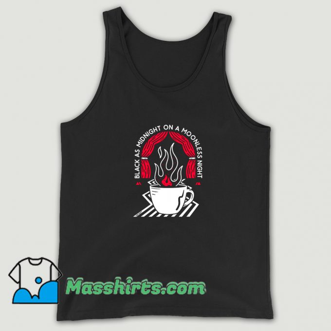 Black As Midnight On A Moonless Night Tank Top