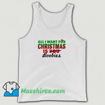 Classic All I Want For Christmas Is Boobies Tank Top