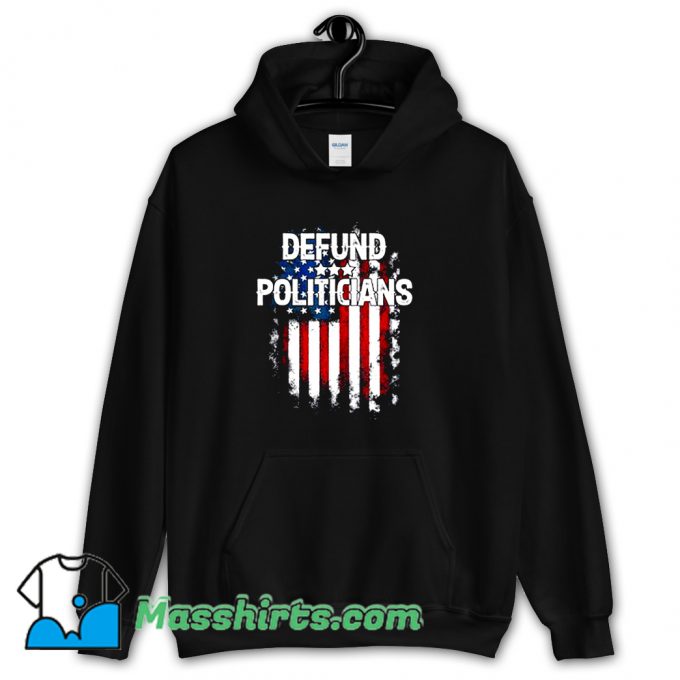 Defund Politicians American Flag Hoodie Streetwear