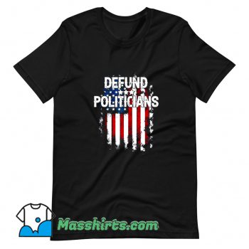 Defund Politicians American Flag T Shirt Design