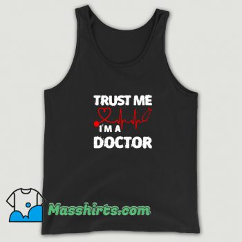 Funny Trust Me I Am A Doctor Tank Top