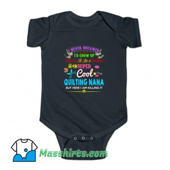 I Never Dreamed Quilting Nana Baby Onesie