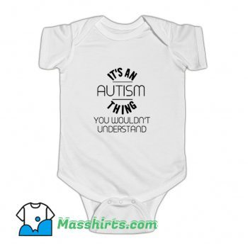 Its An Autism Thing Baby Onesie