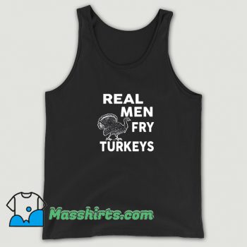 Real Men Fry Turkeys Tank Top On Sale