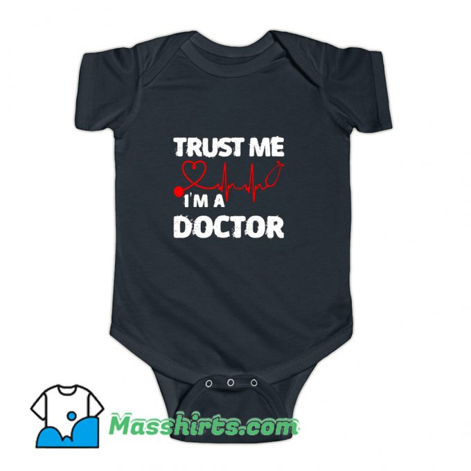 Trust Me I Am A Doctor Baby Onesie