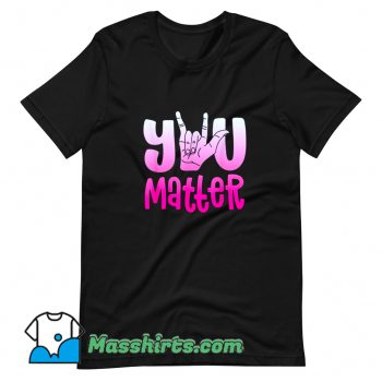 You Matter Love Deaf Vintage T Shirt Design