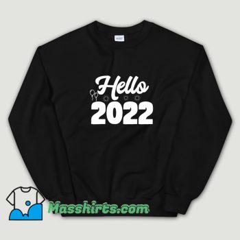 Awesome New Years Eve Hello 2022 Sweatshirt