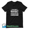 Awesome Not Short Im Just Concentrated T Shirt Design