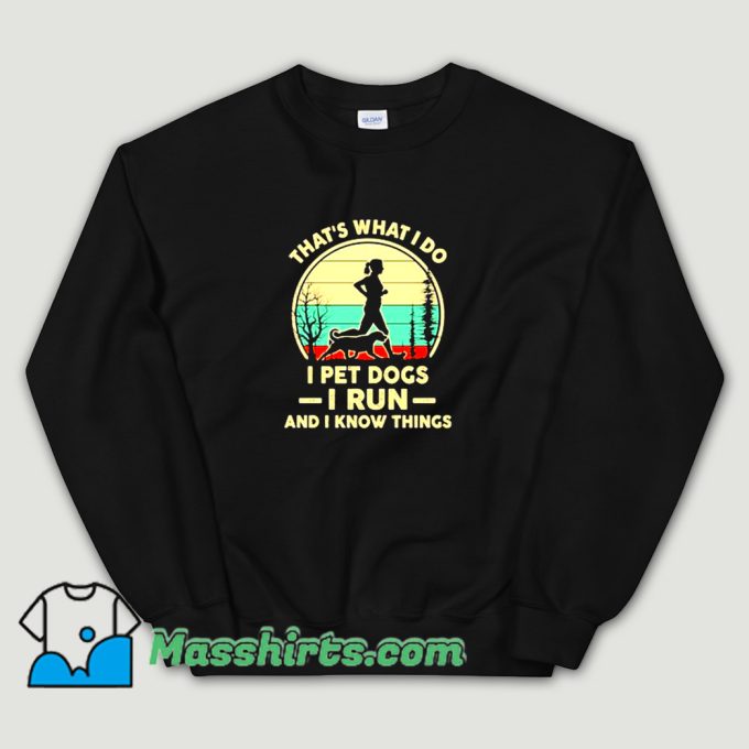 Best Thats What I Do I Pet Dogs Sweatshirt