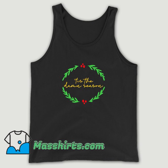 Best Tis The Damn Season Tank Top