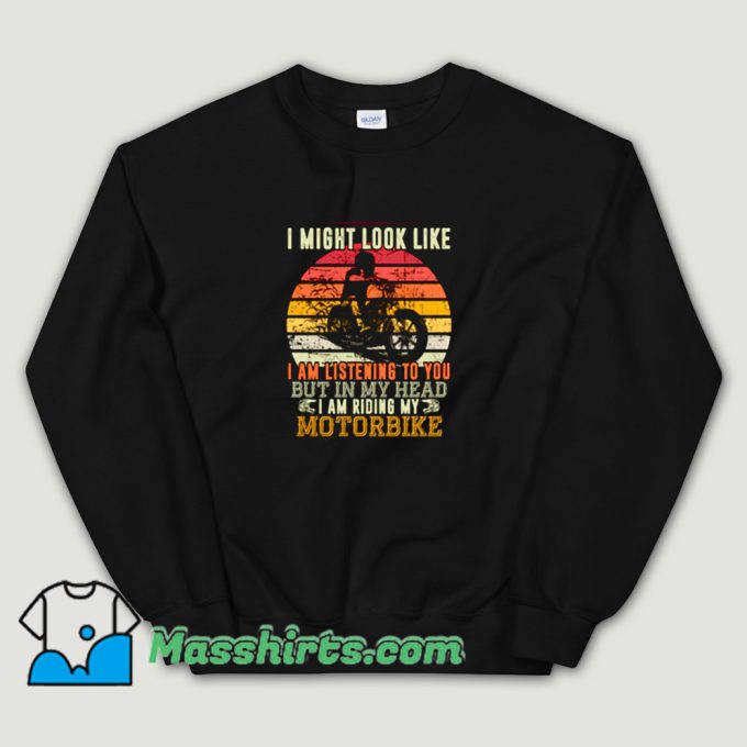 Cool I Might Look Like A Am Listening Sweatshirt