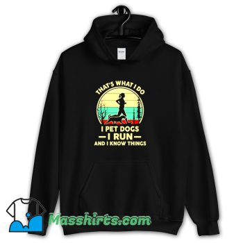Cool Thats What I Do I Pet Dogs Hoodie Streetwear