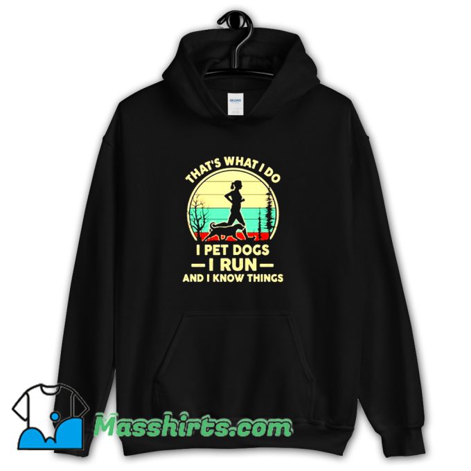 Cool Thats What I Do I Pet Dogs Hoodie Streetwear