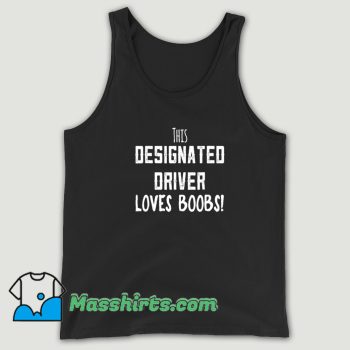 Cool This Designated Driver Loves Boobs Tank Top