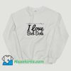 Cute I Love Bob Dole Sweatshirt