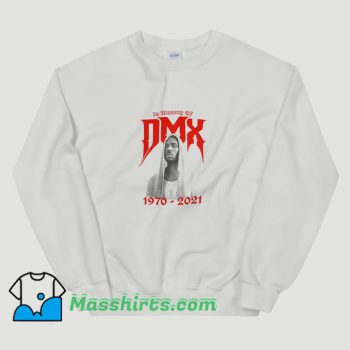Cute In The Memory Of Dmx 1970 2021 Sweatshirt