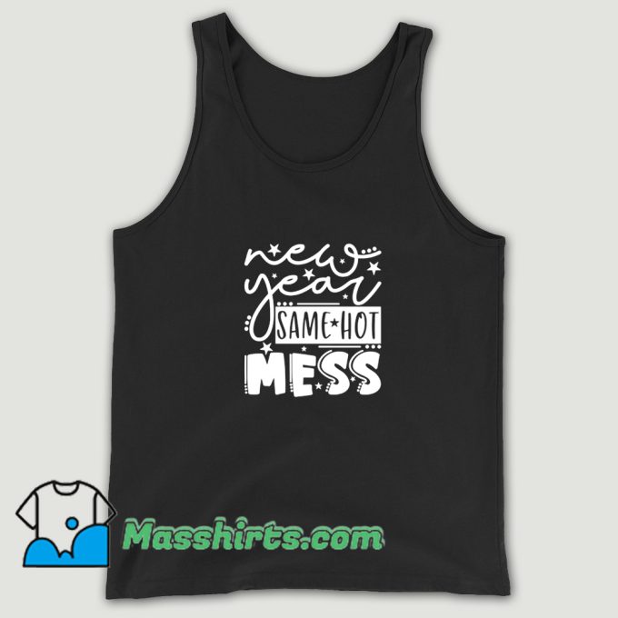 Cute New Year Same Hot Mess Tank Top