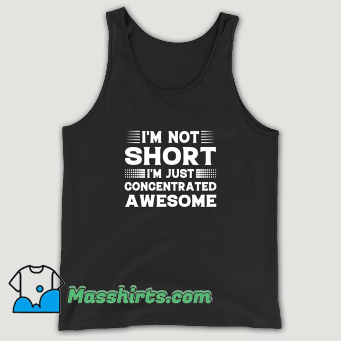 Cute Not Short Im Just Concentrated Tank Top