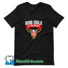 Funny Bob Dole For President Dole American T Shirt Design
