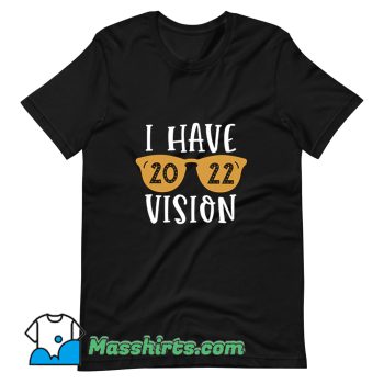 Funny I Have 2022 Vision T Shirt Design