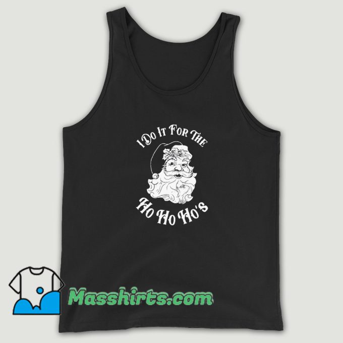 I Do It For The Ho Ho Hos Christmas Santa Tank Top