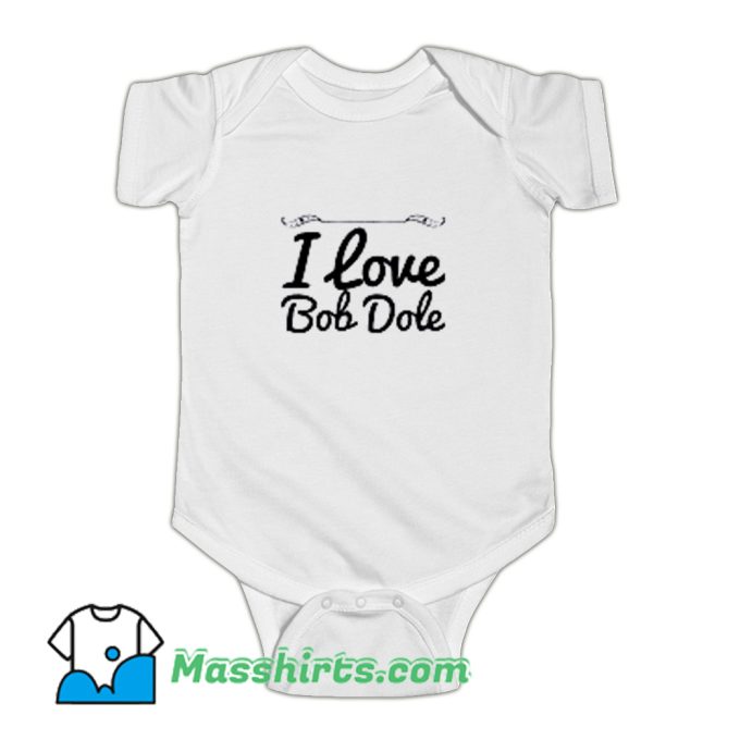 I Love Bob Dole Baby Onesie