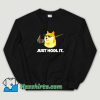 Just Hodl It Dogecoin Sweatshirt On Sale