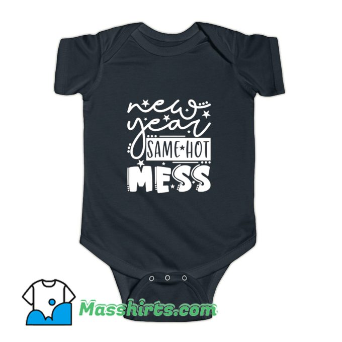 New Year Same Hot Mess Baby Onesie