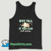 Why Fall If You Can Fall Asleep Tank Top On Sale