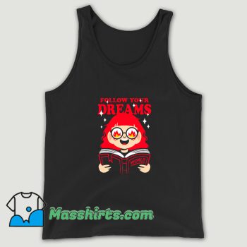Awesome Follow Your Dream On Tank Top