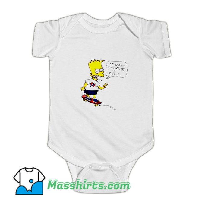 Bart Simpson At Least Im Enjoying The Ride Baby Onesie