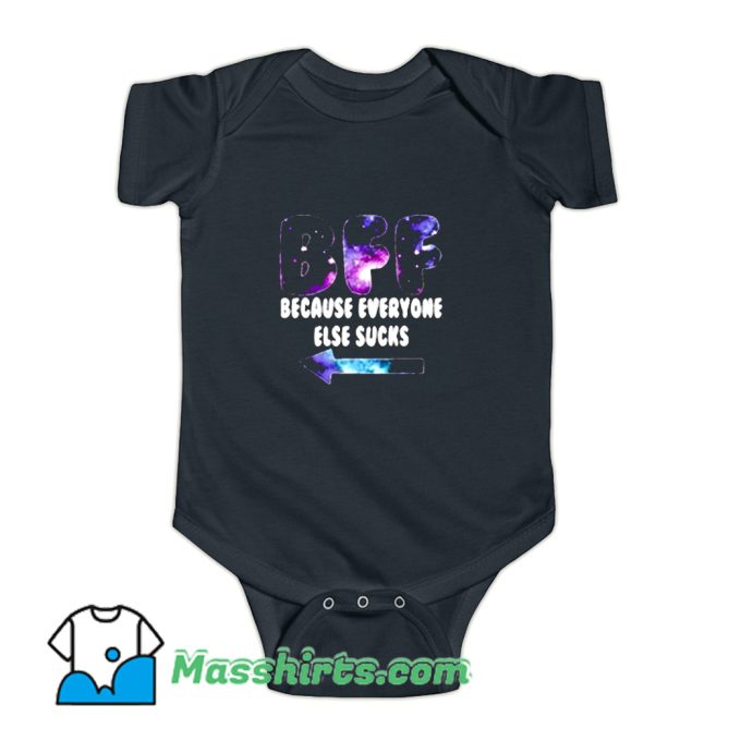 Because Everyone Else Sucks Baby Onesie