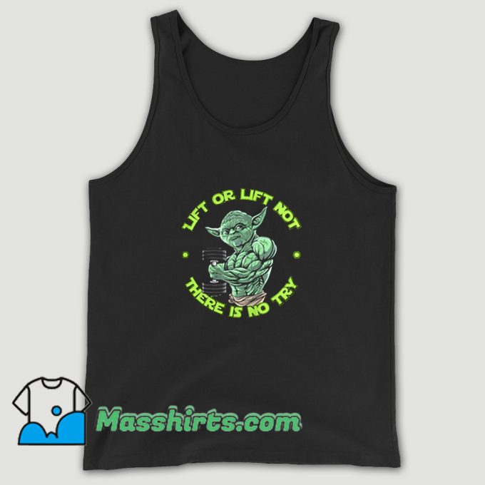 Cheap Yoda Lift Or Lift Not There Is No Try Tank Top