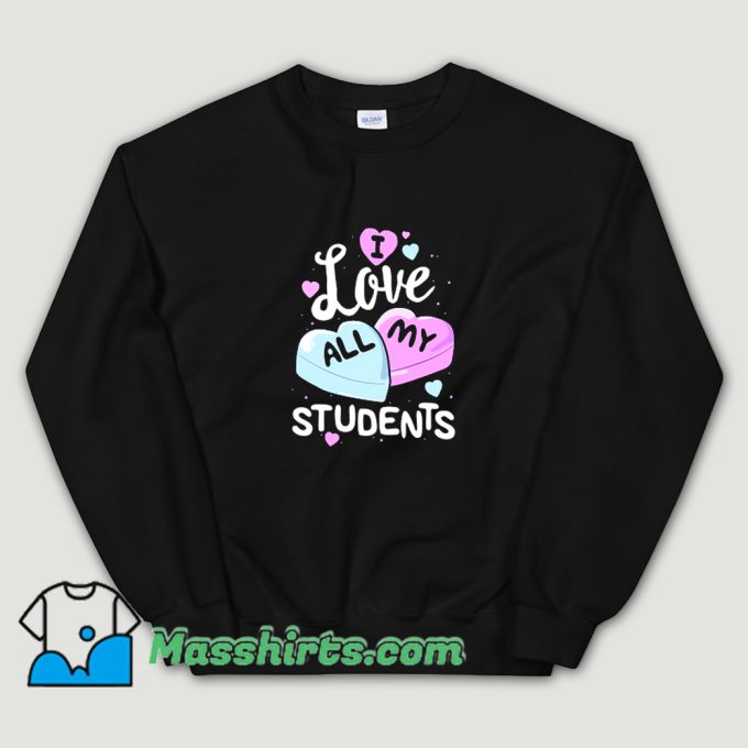 Classic I Love My Students Sweatshirt