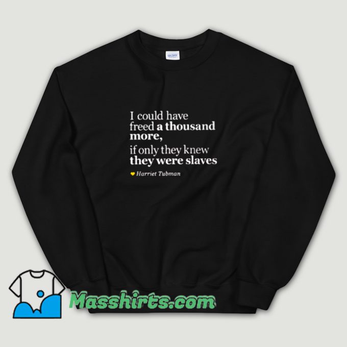 Cool Harriet Tubman Quotes Sweatshirt