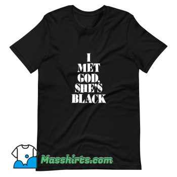 Cool I Met God Shes Black T Shirt Design