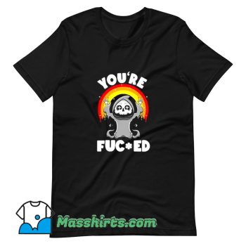 Cute Happy Reaper Youre Fucked T Shirt Design