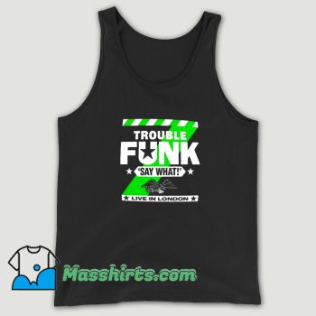 Funny Trouble Funk Say What Tank Top