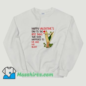 Happy Valentine Day To The Best Thing That Ever Happened Sweatshirt