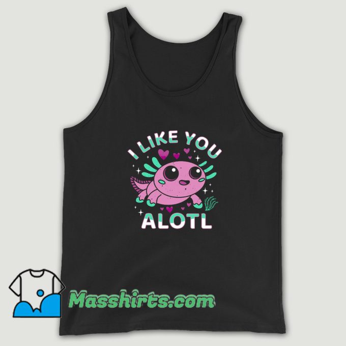 I Like You Alotl Cartoon Tank Top