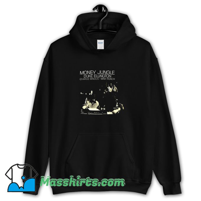 Money Jungle Duke Ellington Charlie Mingus Hoodie Streetwear